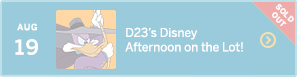August 19 – D23’s Disney Afternoon on the Lot! – SOLD OUT 